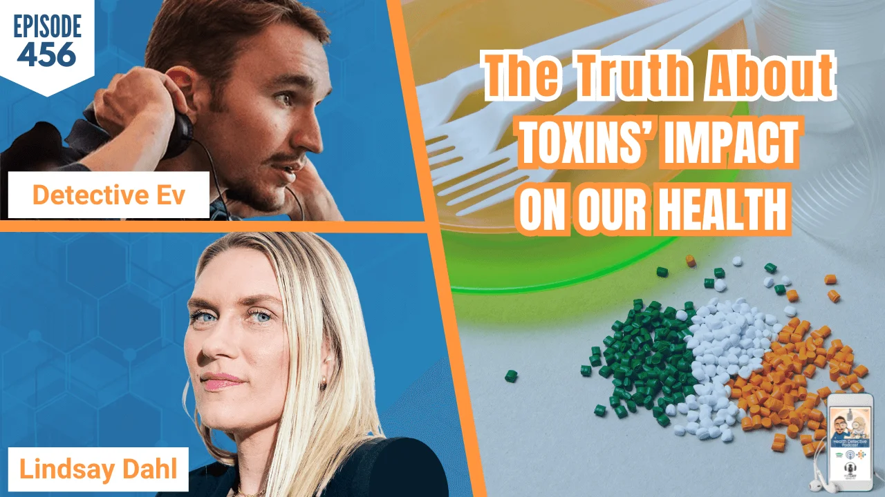 Episode 456: The Truth About Toxins’ Impact on Our Health w/ Lindsay Dahl