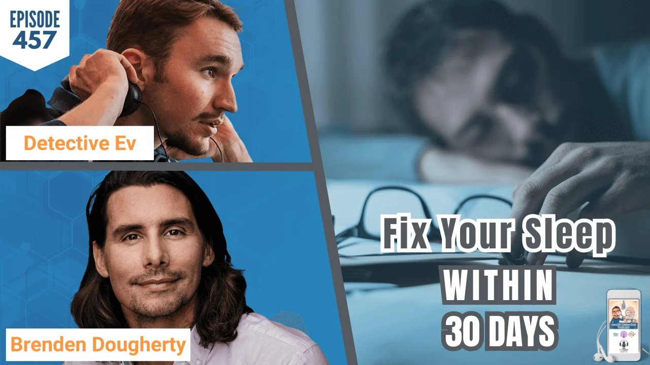 Episode 457: Fix Your Sleep Within 30 Days w/ Brenden Dougherty