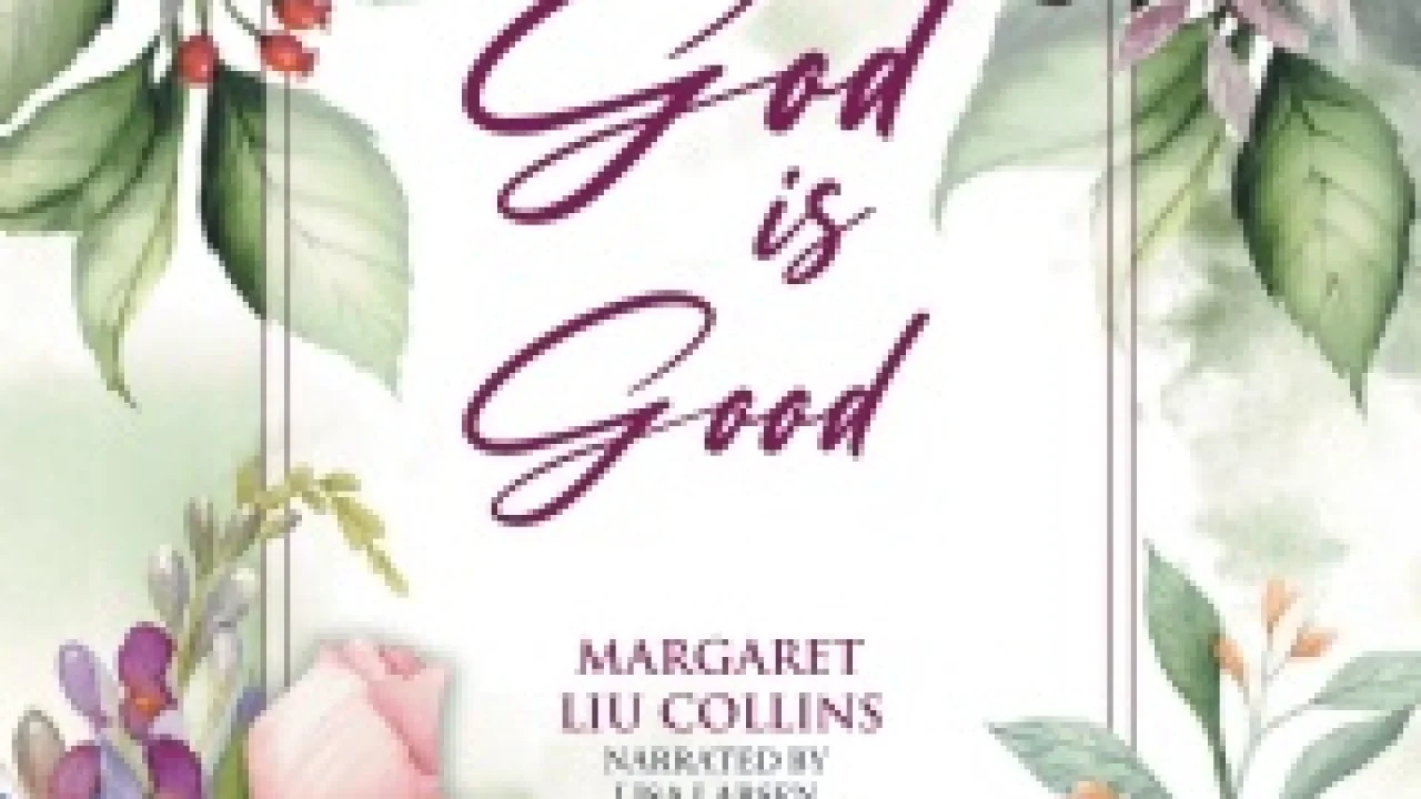 Hear God's Goodness: Margaret Liu Collins' Memoir Now an Audiobook