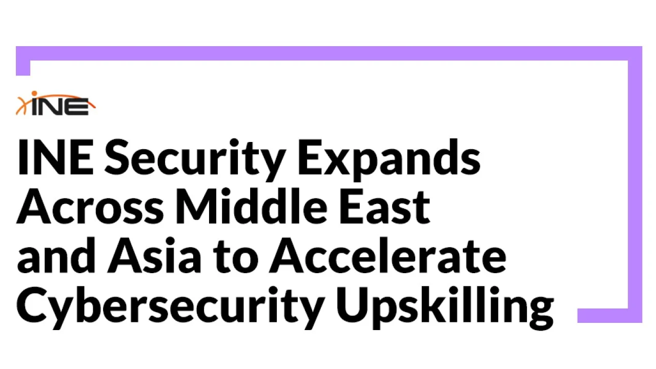 INE Security Expands Across Middle East and Asia to Accelerate Cybersecurity Upskilling