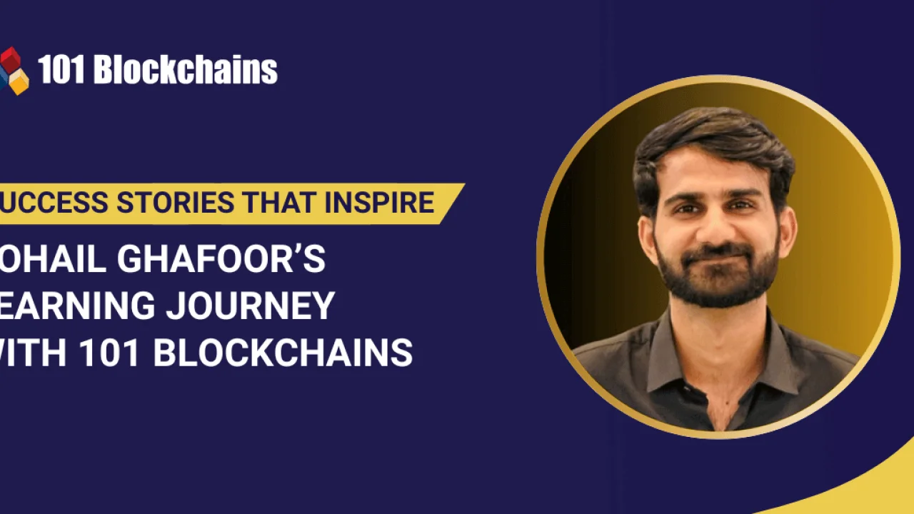 Success Story: Sohail Ghafoor’s Learning Journey with 101 Blockchains